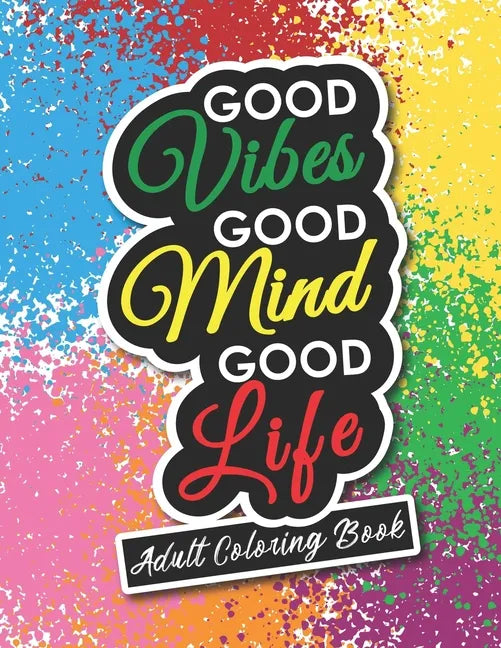 Adult Coloring Book: Motivational and Inspirational Sayings for Positive Energy and Good Vibes - Paperback