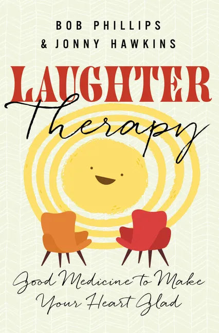 Laughter Therapy: Good Medicine to Make Your Heart Glad - Paperback