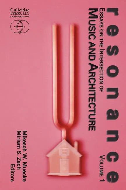 Resonance: Essays on the Intersection of Music and Architecture - Paperback