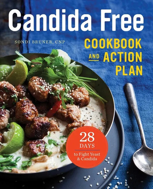 Candida Free Cookbook and Action Plan: 28 Days to Fight Yeast and Candida - Paperback