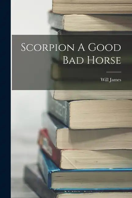 Scorpion A Good Bad Horse - Paperback