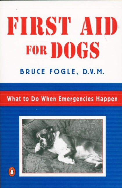 First Aid for Dogs: What to do When Emergencies Happen - Paperback