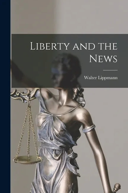 Liberty and the News - Paperback