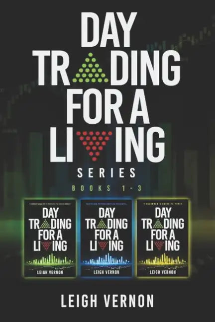 Day Trading for a Living Series, Books 1-3: 5 Expert Systems to Navigate the Stock Market, Investing Psychology for Beginners, A Beginner's Guide to F - Paperback