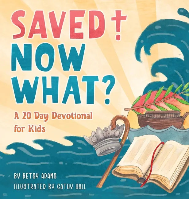 Saved! Now What? - Hardcover