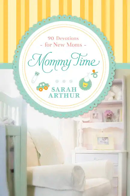 Mommy Time: 90 Devotions for New Moms - Hardcover