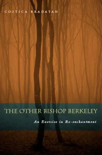 The Other Bishop Berkeley: An Exercise in Reenchantment - Hardcover