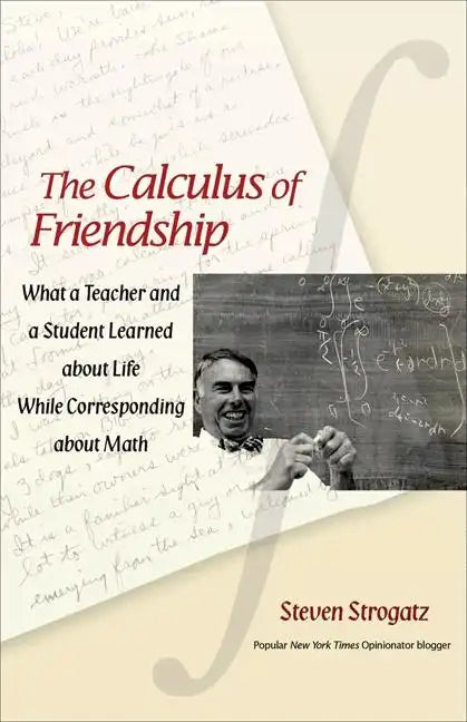 The Calculus of Friendship: What a Teacher and a Student Learned about Life While Corresponding about Math - Paperback