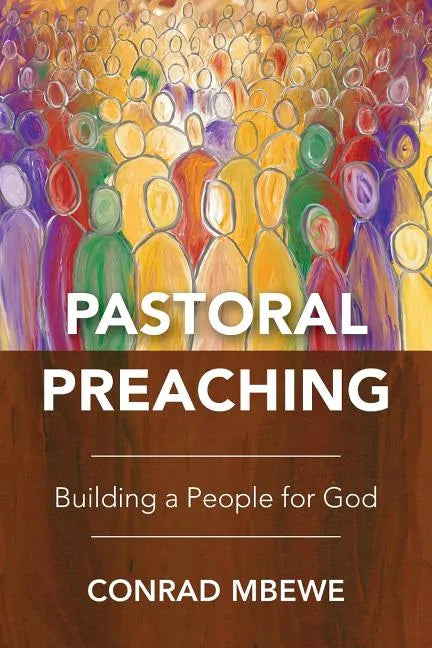 Pastoral Preaching: Building a People for God - Paperback