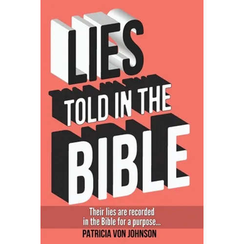 Lies Told in the Bible: Intriguing Stories of Lies and Consequences - Paperback