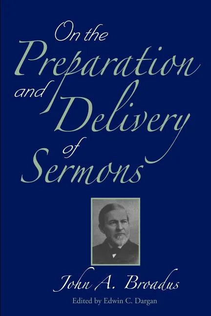 On the Preparation and Delivery of Sermons - Paperback
