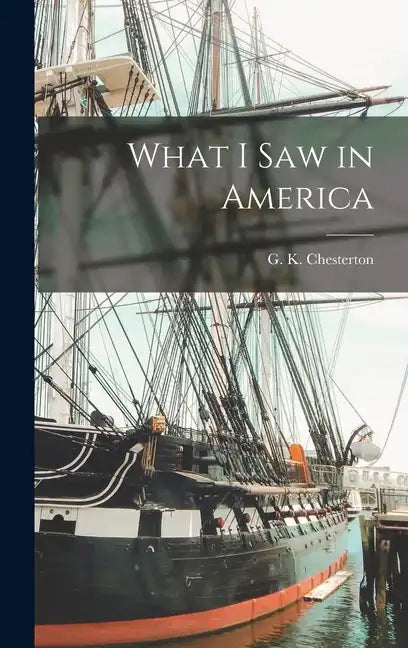 What I Saw in America - Hardcover