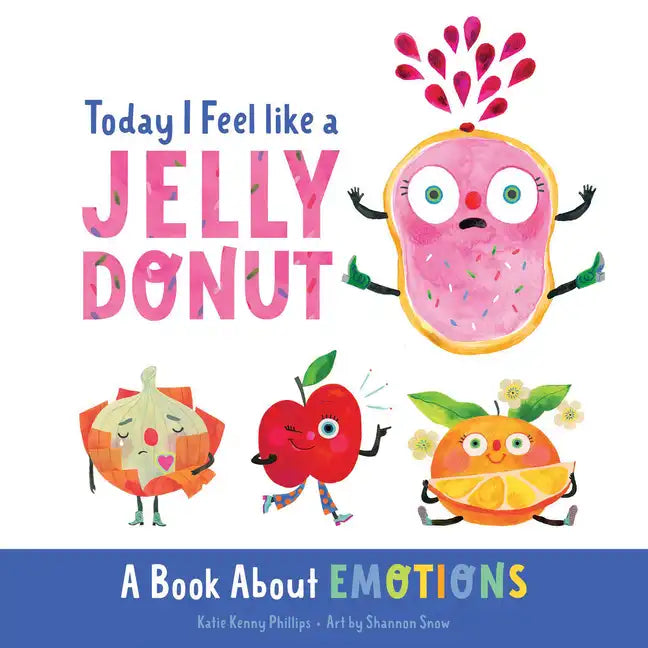 Today I Feel Like a Jelly Donut: A Book about Emotions - Board Book