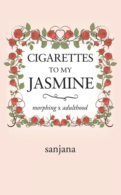 Cigarettes to My Jasmine: Morphing X Adulthood - Paperback