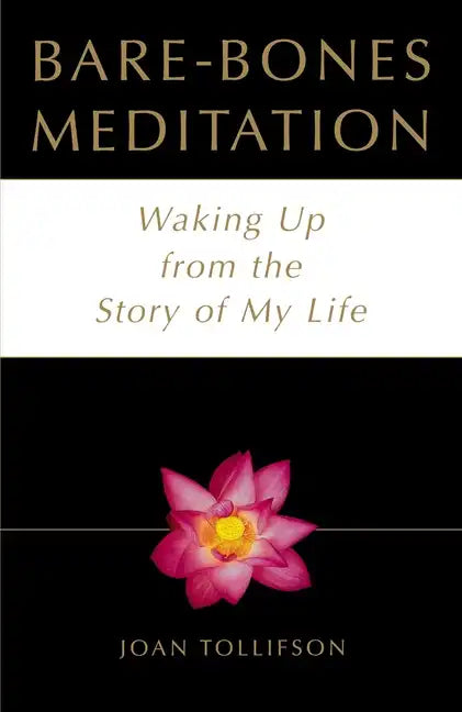 Bare Bones Meditation: Waking Up from the Story of My Life - Paperback