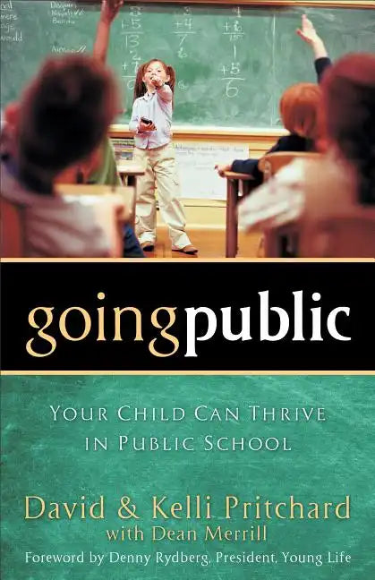 Going Public: Your Child Can Thrive in Public School - Paperback