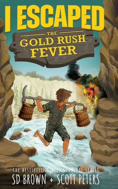 I Escaped The Gold Rush Fever: A California Gold Rush Survival Story - Hardcover