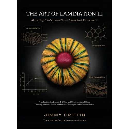 The Art of Lamination III: Mastering Bicolour and Cross-Laminated Viennoiserie - Hardcover