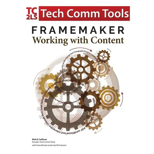 FrameMaker - Working with Content (2017 Release): Updated for 2017 Release (8.5