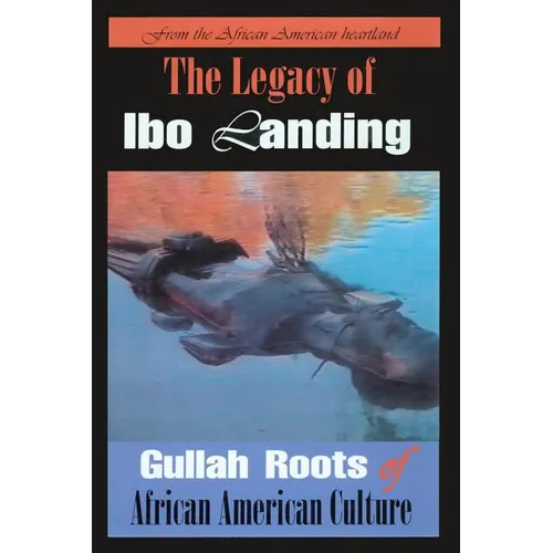 The Legacy of Ibo Landing: Gullah Roots of African American Culture - Paperback