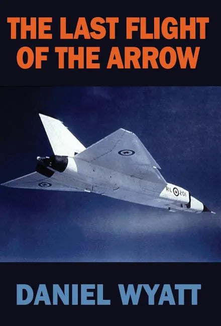 The Last Flight of the Arrow - Hardcover