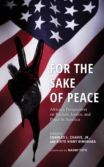 For the Sake of Peace: Africana Perspectives on Racism, Justice, and Peace in America - Paperback