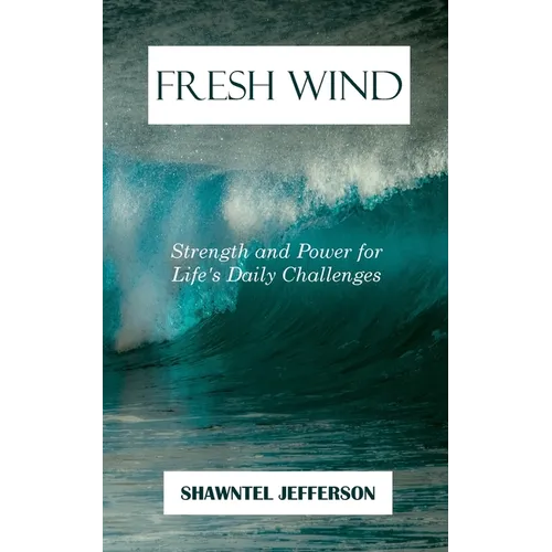 Fresh Wind: Strength and Power for Life's Daily Challenges - Paperback