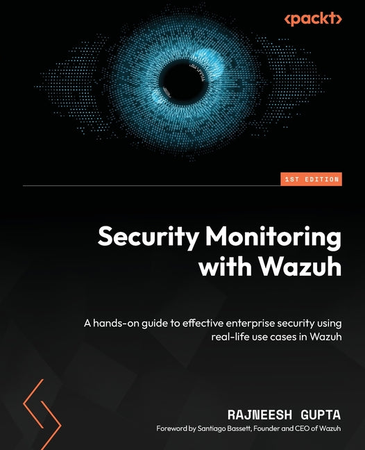 Security Monitoring with Wazuh: A hands-on guide to effective enterprise security using real-life use cases in Wazuh - Paperback