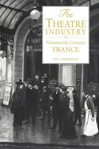 The Theatre Industry in Nineteenth-Century France - Paperback