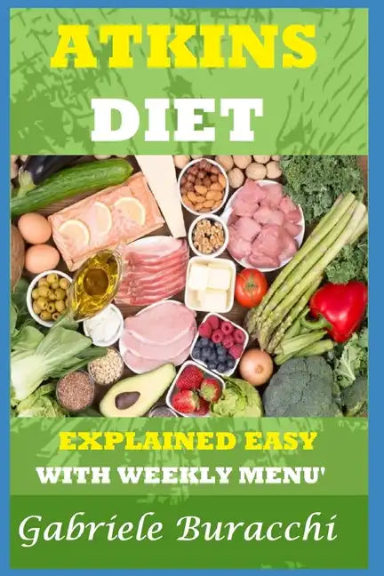 The Atkins Diet. Explained Easy: With Weekly Menu'. Also for Vegetarians and Vegans - Paperback