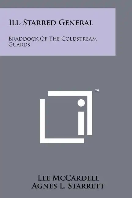 Ill-Starred General: Braddock of the Coldstream Guards - Paperback