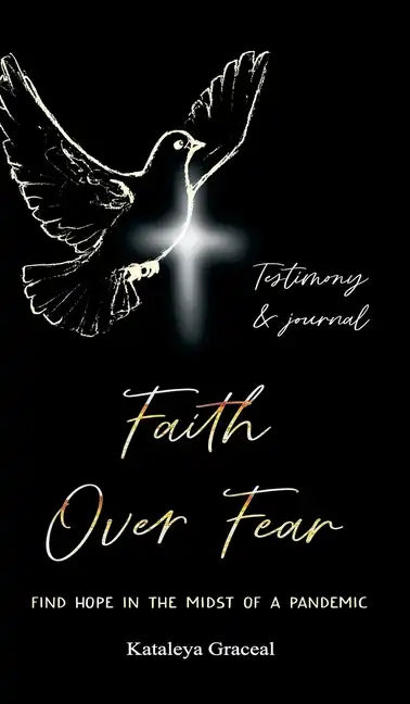Faith Over Fear: Find Hope in the Midst of a Pandemic: Testimony and Journal edition - Hardcover