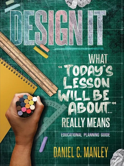 Design It: What Today's Lesson Will Be About... Really Means - Paperback