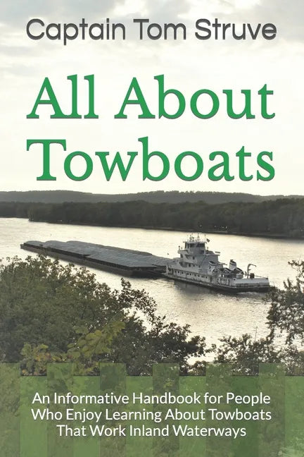 All About Towboats: An Informative Handbook for People Who Enjoy Learning About Towboats That Work Inland Waterways - Paperback