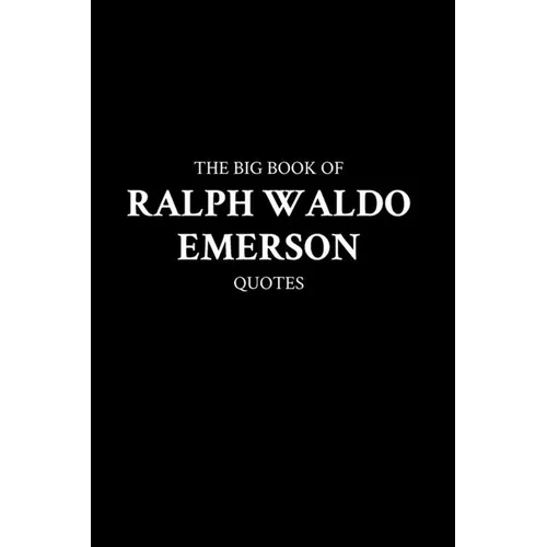 The Big Book of Ralph Waldo Emerson Quotes - Paperback