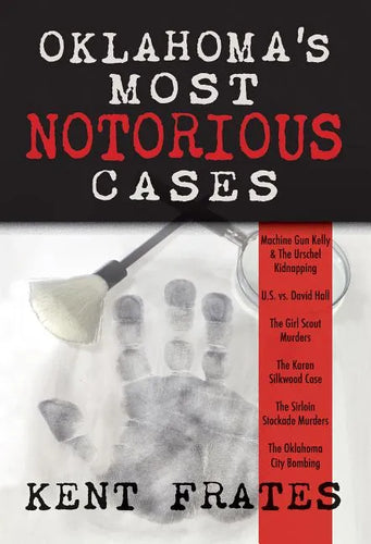 Oklahoma's Most Notorious Cases: Machine Gun Kelly Trial, Us Vs David Hall, Girl Scout Murders, Karen Silkwood, Oklahoma City Bombing - Hardcover