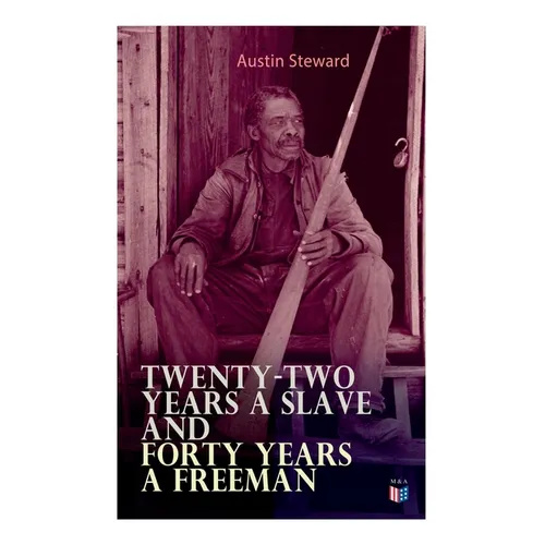 Twenty-Two Years a Slave and Forty Years a Freeman - Paperback