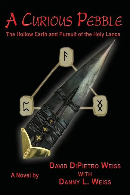 A Curious Pebble: The Hollow Earth and Pursuit of the Holy Lance - Paperback