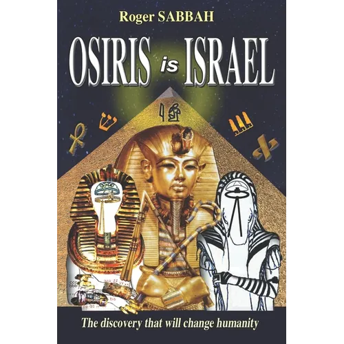 Osiris Is Israel: The discovery that will change humanity - Paperback