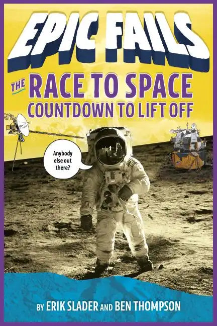 The Race to Space: Countdown to Liftoff (Epic Fails #2) - Paperback