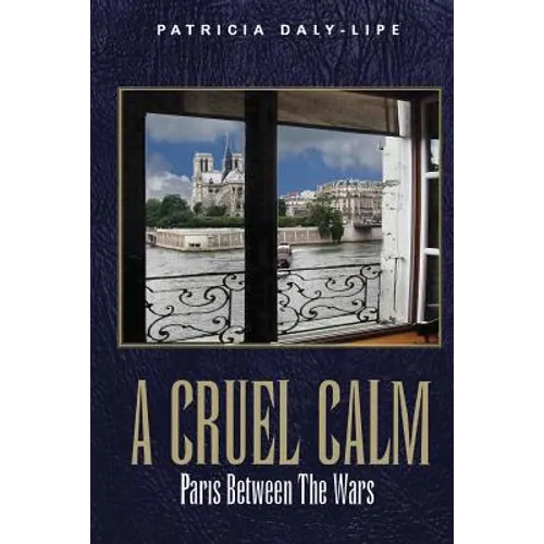 A Cruel Calm: Paris Between the Wars - Paperback