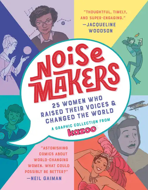 Noisemakers: 25 Women Who Raised Their Voices & Changed the World - A Graphic Collection from Kazoo - Hardcover
