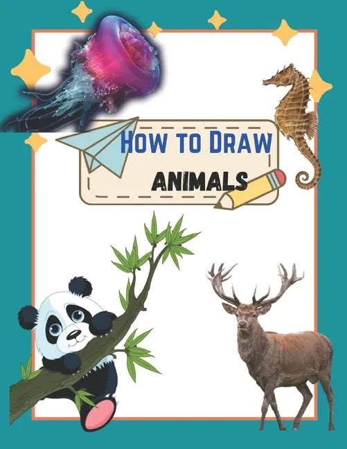 How To Draw Cute Animals: A Step by step Book To Learn Draw For Adults And Kid Of All Ages - Paperback