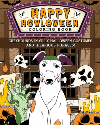 Greyhounds Happy Howloween Coloring Book: Silly Halloween Costumes and Hilarious Phrases - Paperback