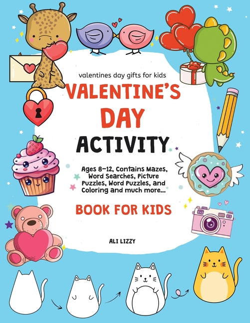 Valentines Day Gifts for Kids: Valentine's Day Activity Book for Kids: Ages 8-12, Contains Mazes, Word Searches, Picture Puzzles, Dot Markers, and Col - Paperback
