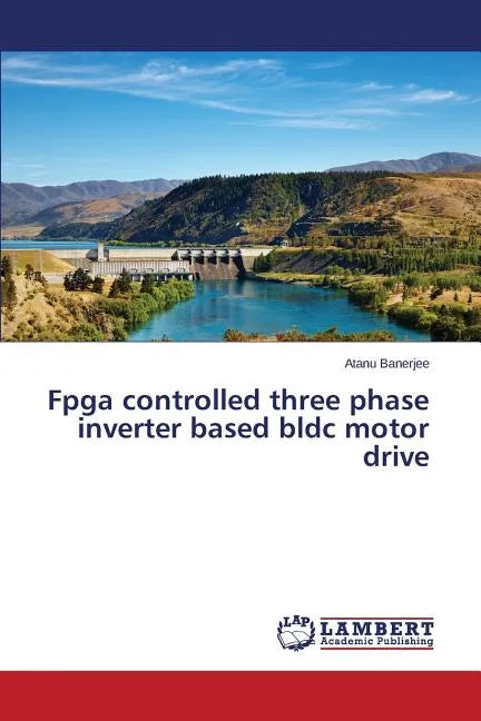Fpga controlled three phase inverter based bldc motor drive - Paperback