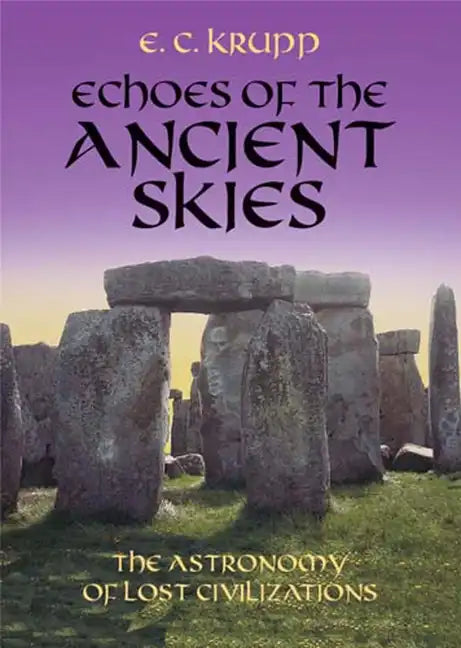 Echoes of the Ancient Skies: The Astronomy of Lost Civilizations - Paperback