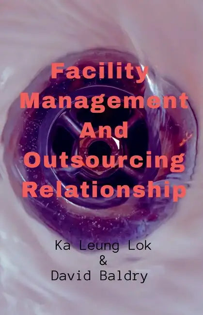 Facility Management And Outsourcing Relationship - Paperback
