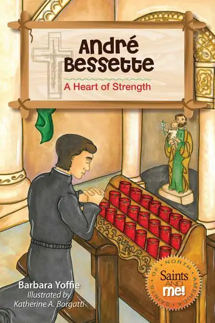 André Bessette: A Heart of Strength - Paperback