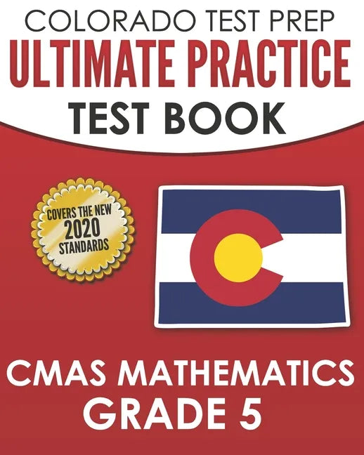 COLORADO TEST PREP Ultimate Practice Test Book CMAS Mathematics Grade 5: Includes 8 Complete CMAS Mathematics Assessments - Paperback